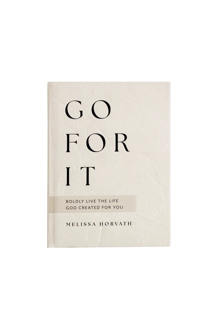 Go For It: 90 Devotions to Boldly Live the Life God Created