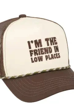The I'm The Friend In Low Places Trucker Hat